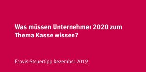 Was müssen Unternhemer 2020 zum Thema Kasse beachten